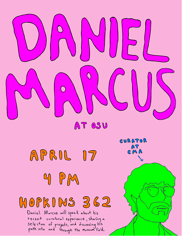Daniel Marcus CMA curator Hopkins Hall 362 grad workshop April 17 at 4pm