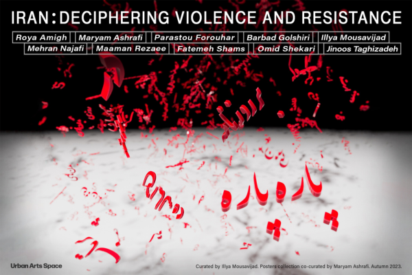 Iran: Violence and Resistance, curated by Illya Mousavijad
