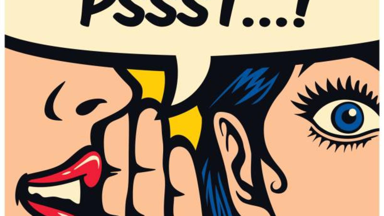 Pop art style illustration of a close-up face whispering a secret, featuring bold comic-book lines, bright red lips, a large blue eye, and a speech bubble that reads "PSSST...!".